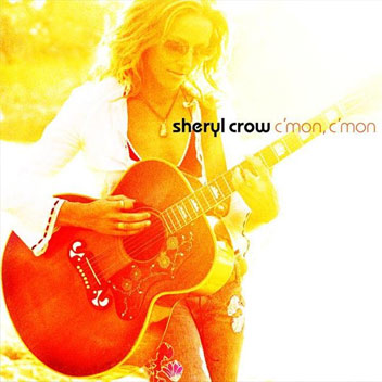 C’mon, C’mon - Sheryl Crow